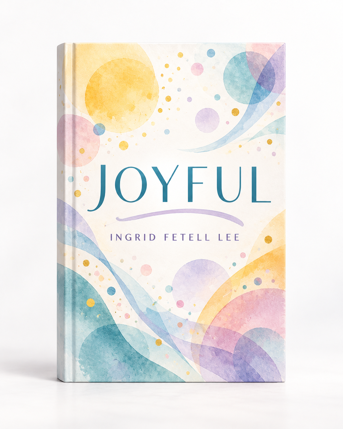 Joyful by Ingrid Fetell Lee